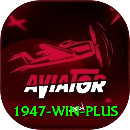 1947 win Games (Casino & Earning) Max v2.4.3 - 2
